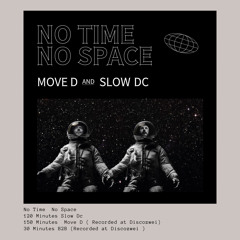 Move D & Slow Dc. Present :  No Time No Space