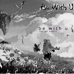 Pyxll x Indial - Be With U [Rayzur Remix)