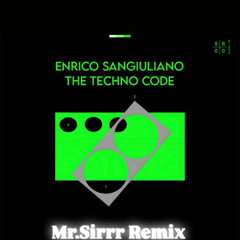 Enrico Sangiuliano - The Techno Code (Mr.Sirrr remix)