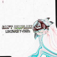 LukeNA$TY-Can't Complain ft 4Tunat0 prod. Mech Rari and ALX8