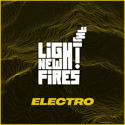 Light New Fires: Electro