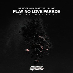 Da Hool & B00ST vs. Uplink - Play No Love Parade (RIBR Mashup)