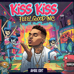KISS KISS x Feel Good Inc. (AMAX Edit)