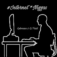 #internetniggas Ft. Li Paid (Prod. Primegokrazy)