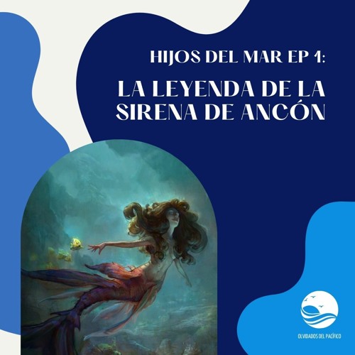Hijos del mar EP1: La leyenda de la sirena de Ancón