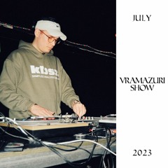 Vramazuri show - July 2023