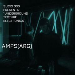 UNDERGROUND TEXTURE ELECTRONICS / SUCIO 333 INVITA A AMPS / 30.11.2025