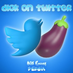 Dick On Twitter (feat. S4BRINA)
