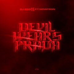 DJ EDOTT &  NOVATRON - Devil Wears Prada (Amapiano 2023)
