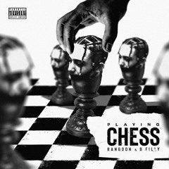 Playing Chess Ft. Rangoon & B Filly(prod.mmmmmosamusic)