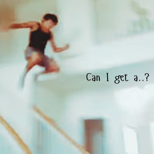 Can I get a..?