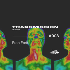 Fran Freites - #008 Transmission by Gaap