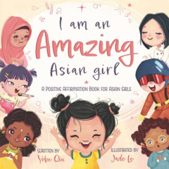[DOWNLOAD] EBOOK ✅ I Am An Amazing Asian Girl: A Positive Affirmation Book For Asian