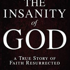 ACCESS PDF 📙 The Insanity of God: A True Story of Faith Resurrected by  Nik Ripken &