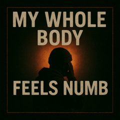 my whole body feels numb