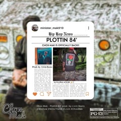 Plottin 84' by Chox-Mak prod. by Livin Beats