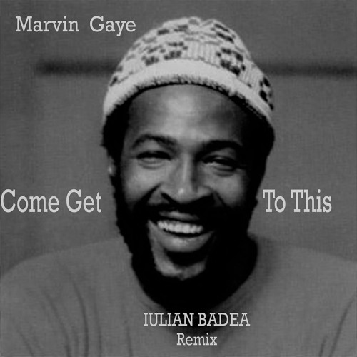Marvin Gaye - Come Get To This (Iulian Badea Remix)