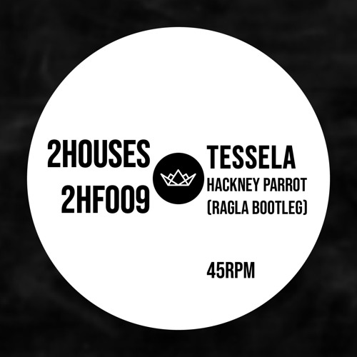 2HF009: Tessela - Hackney Parrot (Ragla Bootleg) (FREE DOWNLOAD)