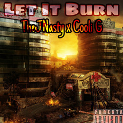 Let it Burn (TheJNasty X Cooli G)