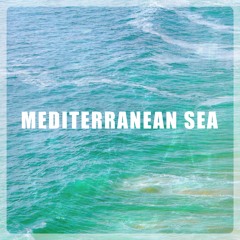 Mediterranean Sea (Out on Spotify + Apple Music)