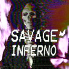 SAVAGE INFERNO [DNB/WitchHouse Mix]