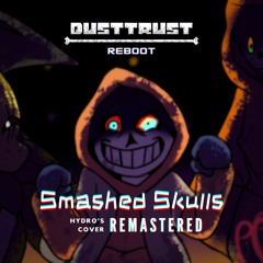 Reboot!Dusttrust - SMASHED SKULLS (Cover Remaster)