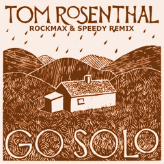 Tom Rosenthal - Go Solo (Rockmax Remix)