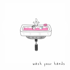 Wash Your Hands w/ Gnash & Roken