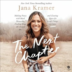 FREE Audiobook 🎧 : The Next Chapter, By Jana Kramer