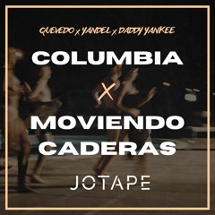 Quevedo, Yandel - Columbia x Moviendo Caderas (100-128 BPM) (Jotape Mashup) [FREE DOWNLOAD]
