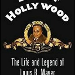 Download pdf Lion of Hollywood: The Life and Legend of Louis B. Mayer by  Scott Eyman