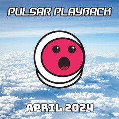 Pulsar Playback: April 2024