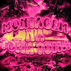MONTAGEM NA TOMA TOMA (Slowed)