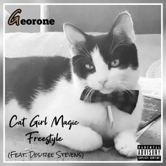 Georone - Cat Girl Magic Freestyle (Feat. Desiree Stevens)