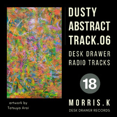 【DESK DRAWER RADIO TRACKS：No.018】DUSTY ABSTRACT TRACK.06