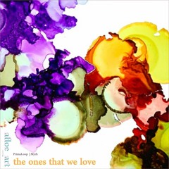 The Ones That We Love | Myrh & PrimaLoop