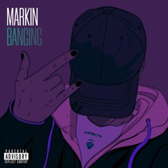 Markin - Banging