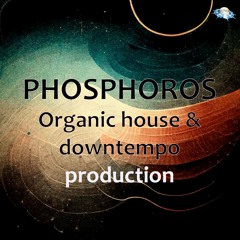 Phosphoros - Organic House - Downtempo productions
