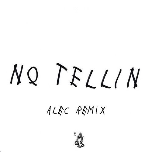 Drake - No Tellin' (ALEC Remix)