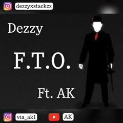 Dezzy - F.T.O. ft. AK (Official Audio)