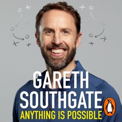 Being England's Manager - Anything Is Possible - Gareth Southgate