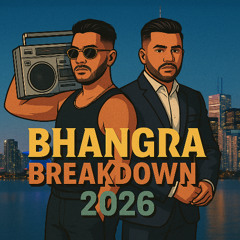 BHANGRA BREAKDOWN 2026 - DJ SLYR | DJ VIKK