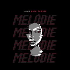 Melódie Podcast #001 : Natalia Roth