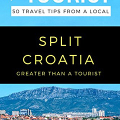 [Download] EPUB 💜 Greater Than a Tourist- Split Croatia: 50 Travel Tips from a Local