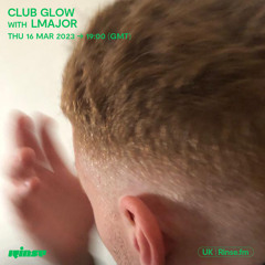 Club Glow with LMajor - 16 March 2023