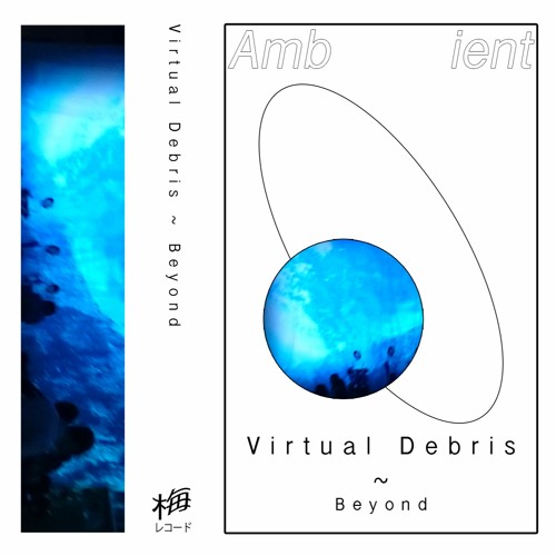 Virtual Debris ~ Beyond (snippets)