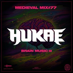 Medieval Mix #77 - HUKAE (Brain Music EP)