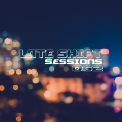 LATE SHIFT Sessions: 062 - Focus