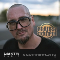 Mantis Radio 31 - Gunjack / Hellfire Machina
