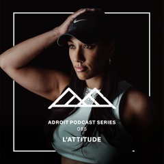 Adroit Podcast Series #85 - L'Attitude
